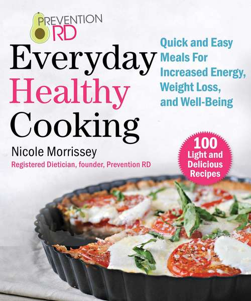 Book cover of Prevention RD's Everyday Healthy Cooking: 100 Light and Delicious Recipes to Promote Energy, Weight Loss, and Well-Being