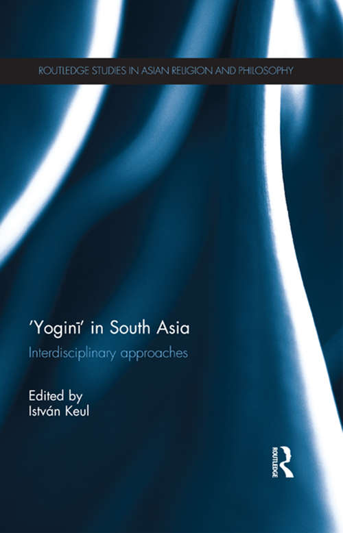 Book cover of 'Yogini' in South Asia: Interdisciplinary Approaches