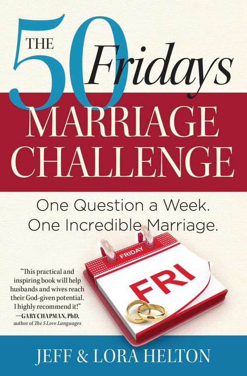 Book cover of The 50 Fridays Marriage Challenge: One Question A Week. One Incredible Marriage