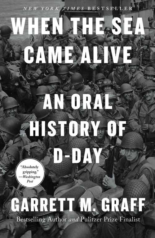 Book cover of When the Sea Came Alive: An Oral History of D-Day