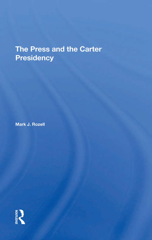 Book cover of The Press And The Carter Presidency