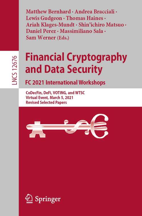Book cover of Financial Cryptography and Data Security. FC 2021 International Workshops: CoDecFin, DeFi, VOTING, and WTSC,  Virtual Event, March 5, 2021,  Revised Selected Papers (1st ed. 2021) (Lecture Notes in Computer Science #12676)