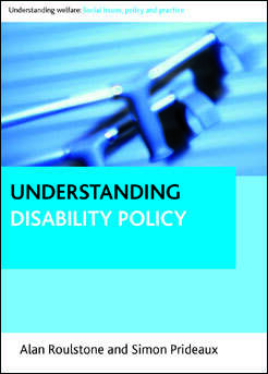 Book cover of Understanding Disability Policy (Understanding Welfare: Social Issues, Policy and Practice series)