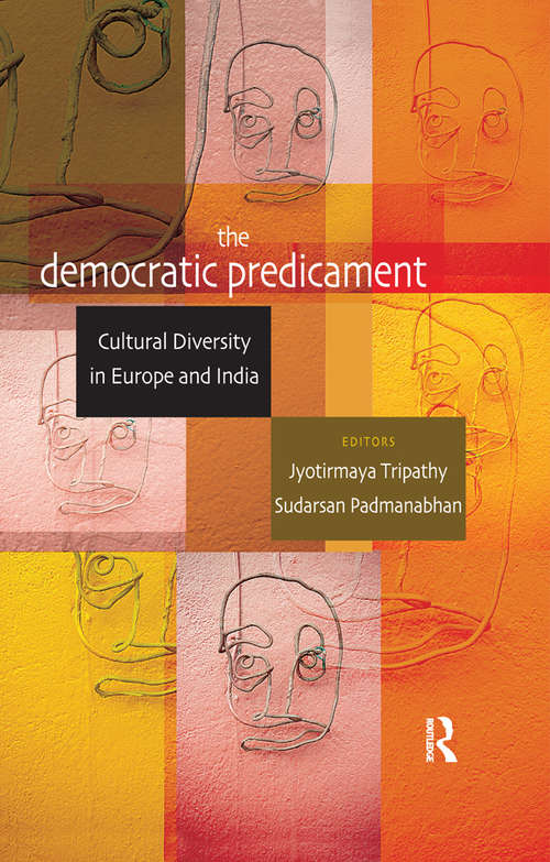 Book cover of The Democratic Predicament: Cultural Diversity in Europe and India