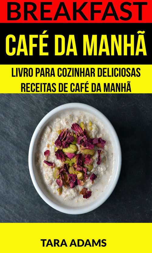 Book cover of Breakfast: Livro para cozinhar Deliciosas Receitas de Café da Manhã