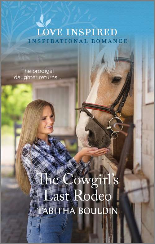 Book cover of The Cowgirl's Last Rodeo: An Uplifting Inspirational Romance (Original)