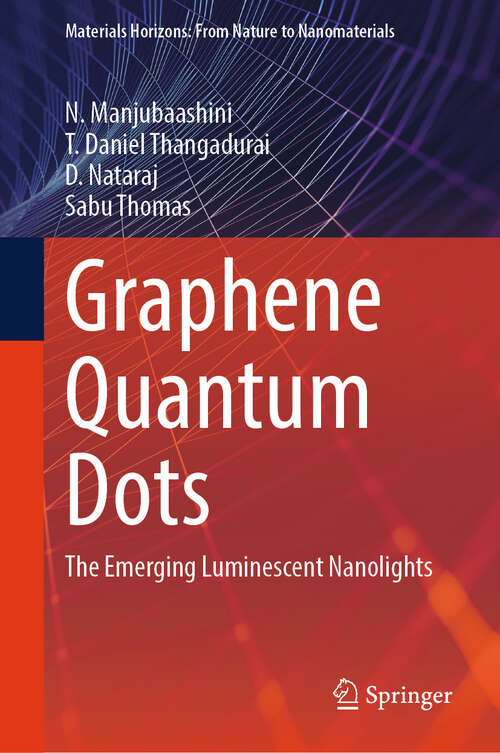 Book cover of Graphene Quantum Dots: The Emerging Luminescent Nanolights (2024) (Materials Horizons: From Nature to Nanomaterials)