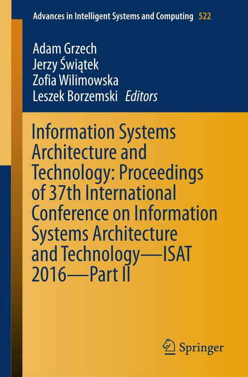 Book cover of Information Systems Architecture and Technology: Proceedings of 37th International Conference on Information Systems Architecture and Technology – ISAT 2016 – Part II
