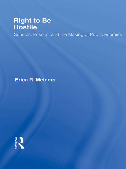 Book cover of Right to Be Hostile: Schools, Prisons, and the Making of Public Enemies