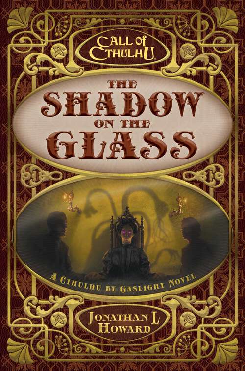 Book cover of The Shadow on the Glass: A Cthulhu by Gaslight Novel (Ebook Original) (Call of Cthulhu)