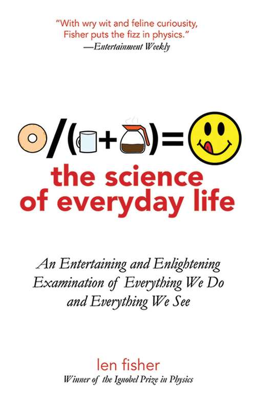 Book cover of The Science of Everyday Life: An Entertaining and Enlightening Examination of Everything We Do and Everything We See