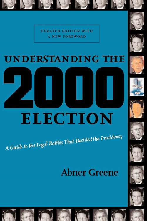 Book cover of Understanding the 2000 Election: A Guide to the Legal Battles that Decided the Presidency