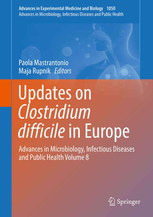 Book cover of Updates on Clostridium difficile in Europe: Advances In Microbiology, Infectious Diseases And Public Health Volume 8 (Advances In Experimental Medicine And Biology #1050)