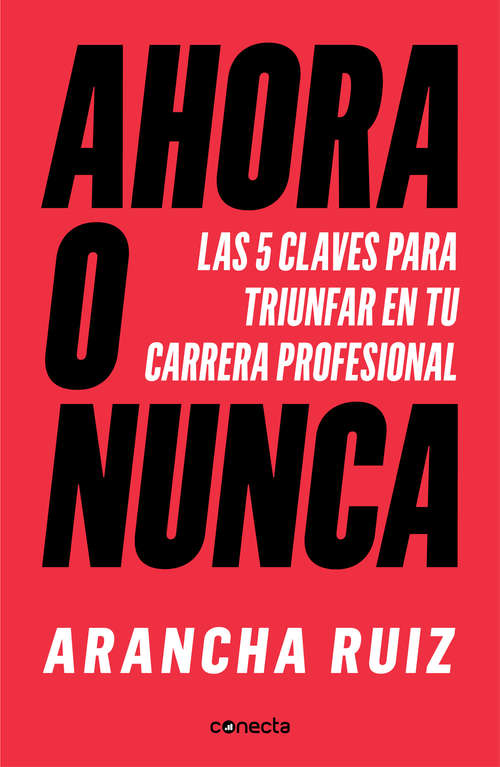 Book cover of Ahora o nunca: 5 claves para dar grandes pasos en tu carrera profesional