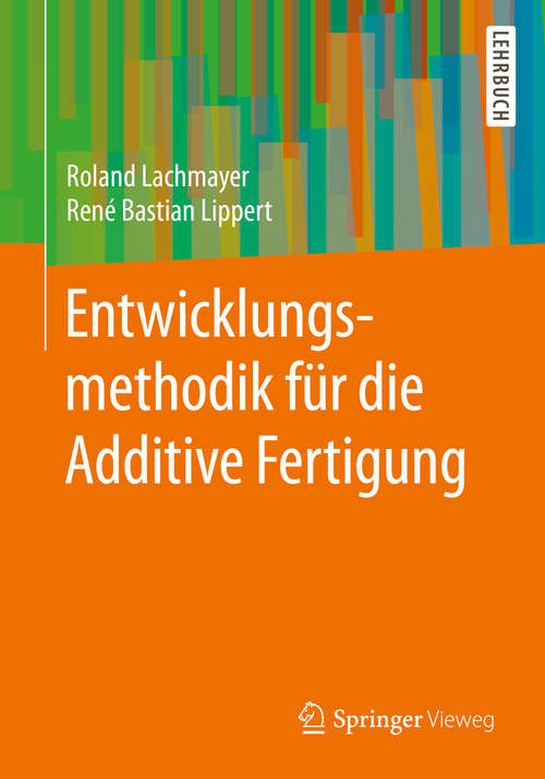 Book cover of Entwicklungsmethodik für die Additive Fertigung (1. Aufl. 2020)