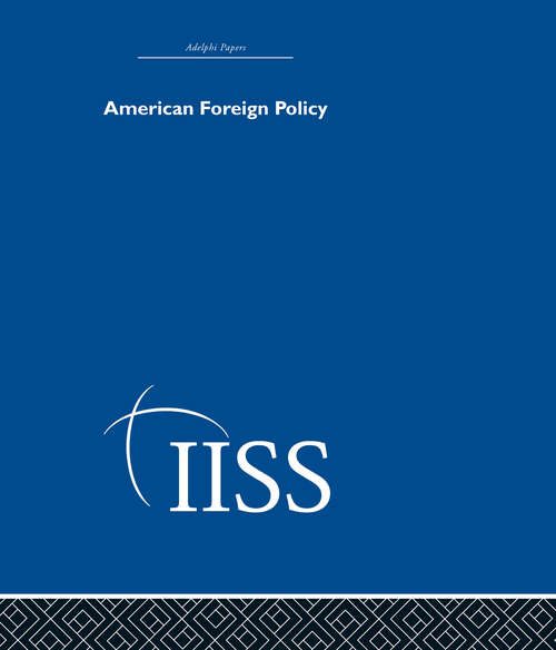 Book cover of American Foreign Policy (Adelphi Papers Reissue Hardback)