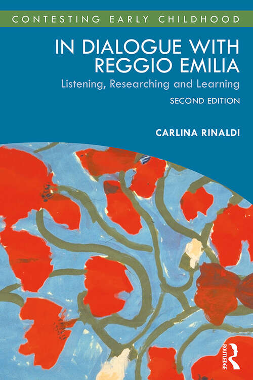 Book cover of In Dialogue with Reggio Emilia: Listening, Researching and Learning (2) (Contesting Early Childhood)