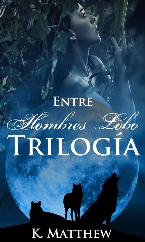 Book cover of Trilogía: Entre Hombres Lobo