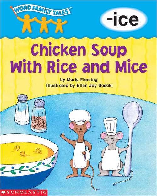 Book cover of Chicken Soup With Rice And Mice (Word Family Tales™ -ice)