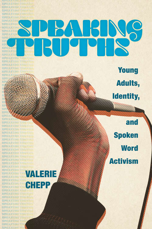 Book cover of Speaking Truths: Young Adults, Identity, and Spoken Word Activism