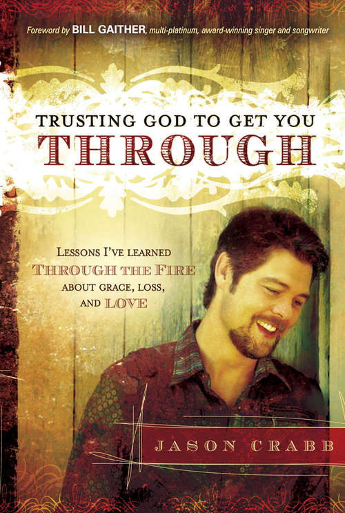 Book cover of Trusting God to Get You Through: How to Trust God through the Fire—Lessons I've Learned about Grace, Loss, and Love