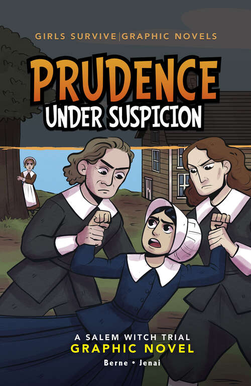 Book cover of Prudence Under Suspicion: A Salem Witch Trial Graphic Novel (Girls Survive Graphic Novels Ser.)