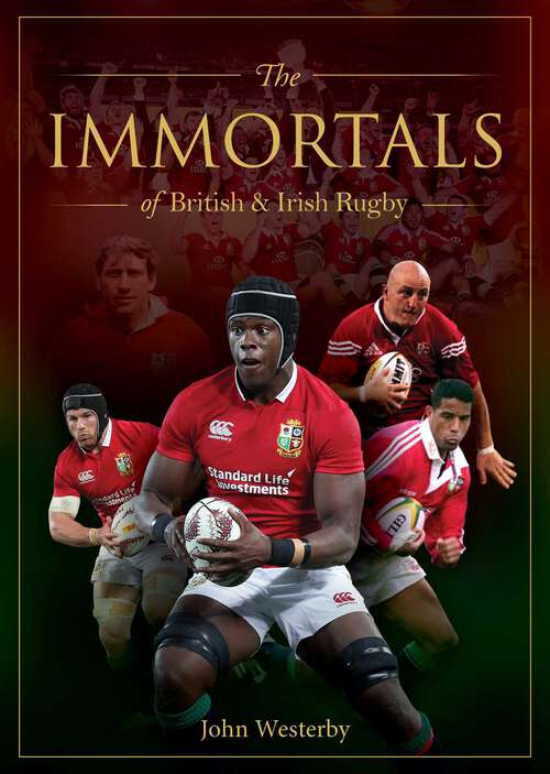 Book cover of The Immortals of British & Irish Rugby