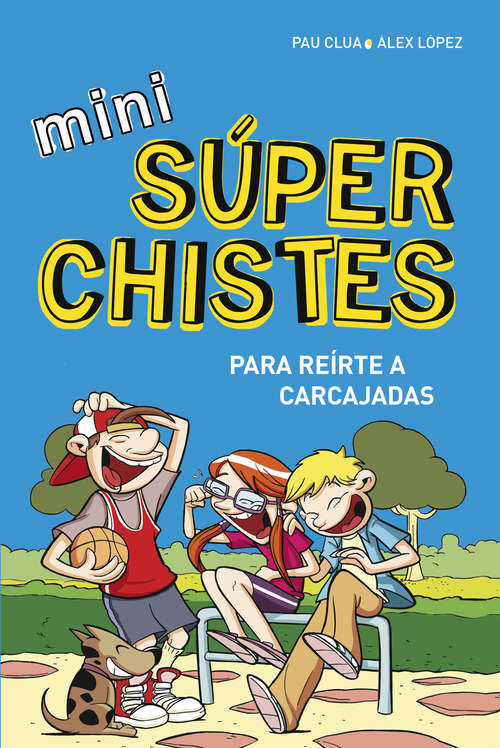 Book cover of Mini súperchistes ¡para reírte a carcajadas! (Mini Súperchistes #1)