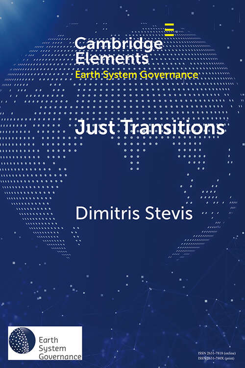 Book cover of Just Transitions: Promise and Contestation (Elements in Earth System Governance)