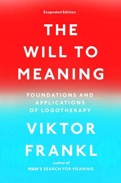 Book cover of The Will to Meaning: Foundations and Applications of Logotherapy
