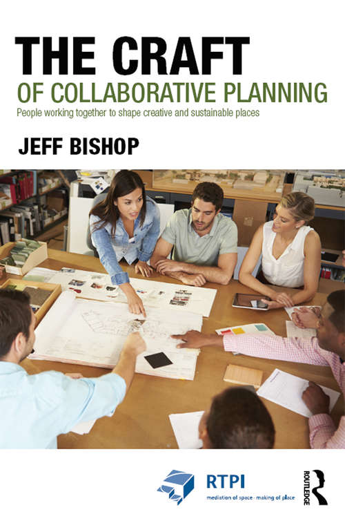 Book cover of The Craft of Collaborative Planning: People working together to shape creative and sustainable places (RTPI Library Series)