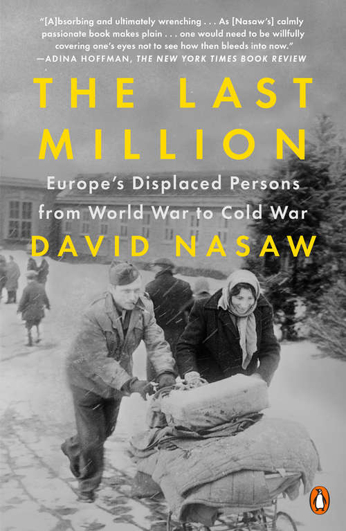 Book cover of The Last Million: Europe's Displaced Persons from World War to Cold War