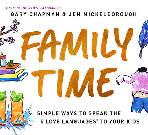 Book cover of Family Time: Simple Ways to Speak the 5 Love Languages to Your Kids