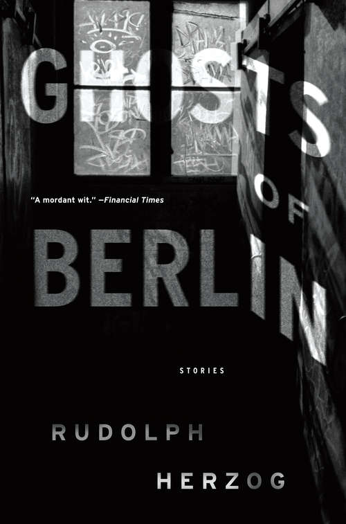 Book cover of Ghosts of Berlin: Stories