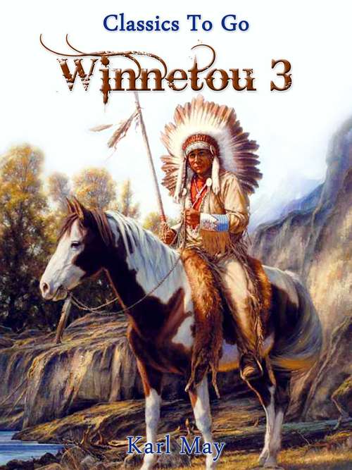 Book cover of Winnetou III: Jubiläumsedition Zum 102. Todesjahr Von Karl May (Classics To Go)