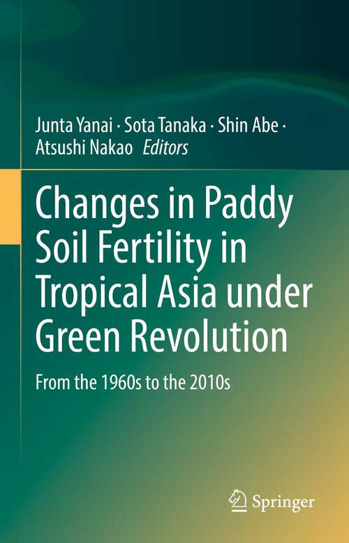 Book cover of Changes in Paddy Soil Fertility in Tropical Asia under Green Revolution: From the 1960s to the 2010s (1st ed. 2022)