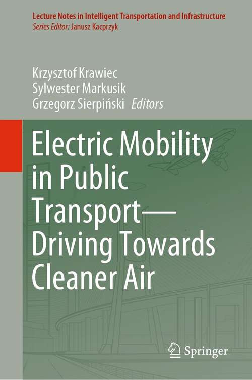 Book cover of Electric Mobility in Public Transport—Driving Towards Cleaner Air (1st ed. 2021) (Lecture Notes in Intelligent Transportation and Infrastructure)