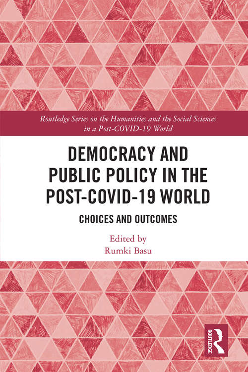 Book cover of Democracy and Public Policy in the Post-COVID-19 World: Choices and Outcomes (Routledge Series on the Humanities and the Social Sciences in a Post-COVID-19 World)