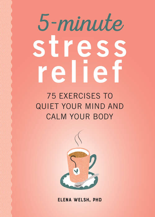 Book cover of 5-Minute Stress Relief: 75 Exercises to Quiet Your Mind and Calm Your Body