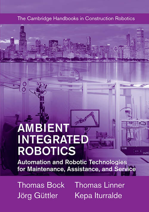 Book cover of Ambient Integrated Robotics: Automation and Robotic Technologies for Maintenance, Assistance, and Service