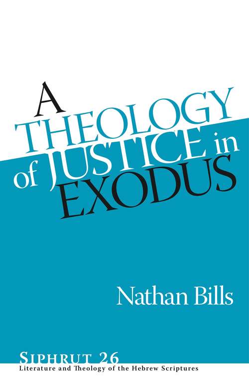 Book cover of A Theology of Justice in Exodus (Siphrut: Literature and Theology of the Hebrew Scriptures #26)