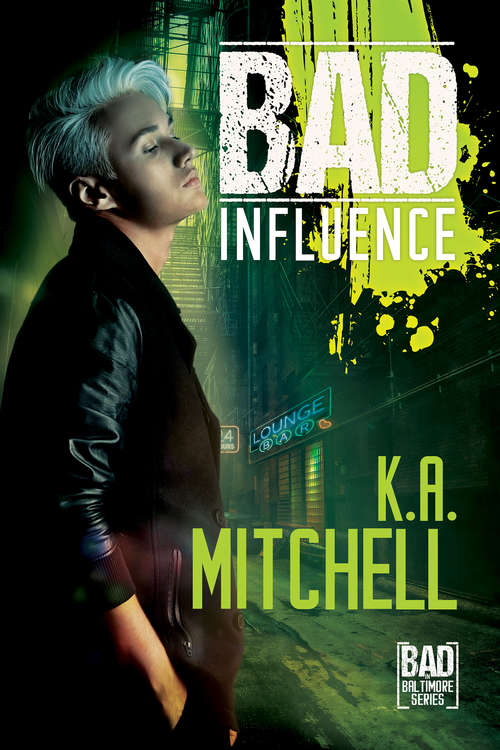 Book cover of Bad Influence (Bad in Baltimore #4)