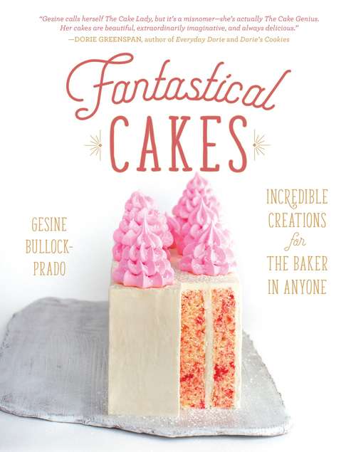 Book cover of Fantastical Cakes: Incredible Creations for the Baker in Anyone