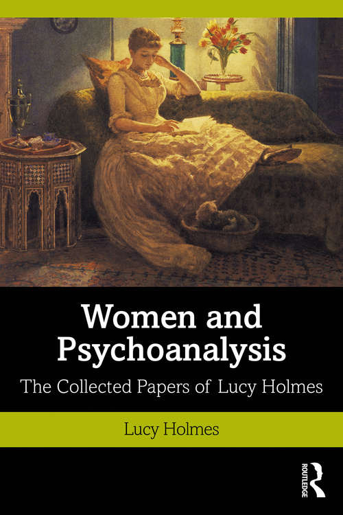 Book cover of Women and Psychoanalysis: The Collected Papers of Lucy Holmes