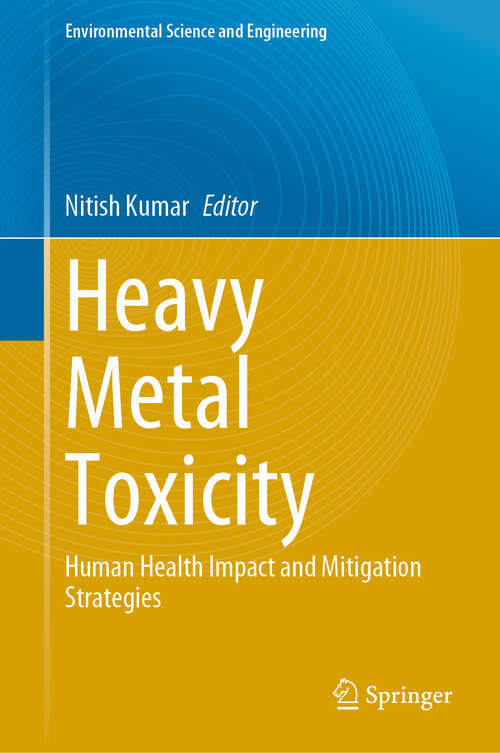 Book cover of Heavy Metal Toxicity: Human Health Impact and Mitigation Strategies (2024) (Environmental Science and Engineering)