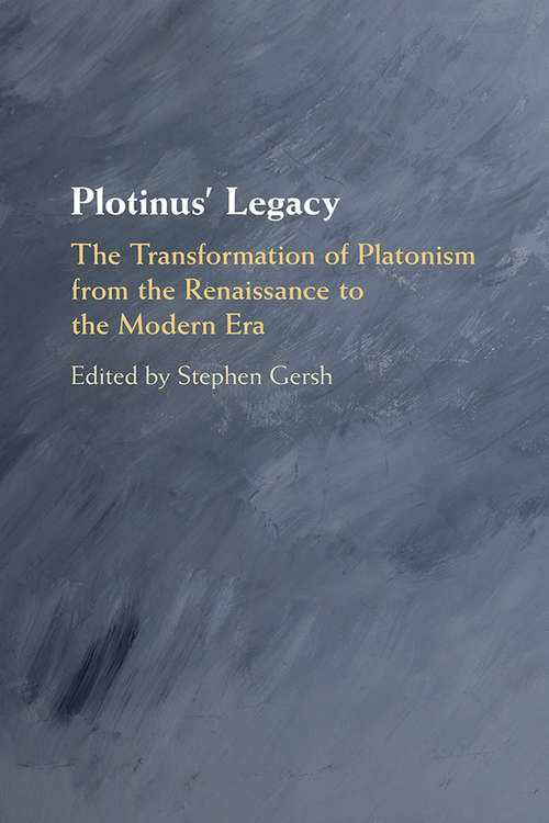 Book cover of Plotinus' Legacy: The Transformation of Platonism from the Renaissance to the Modern Era