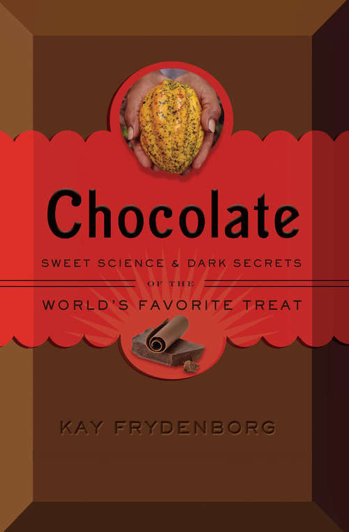 Book cover of Chocolate: Sweet Science & Dark Secrets of the World's Favorite Treat