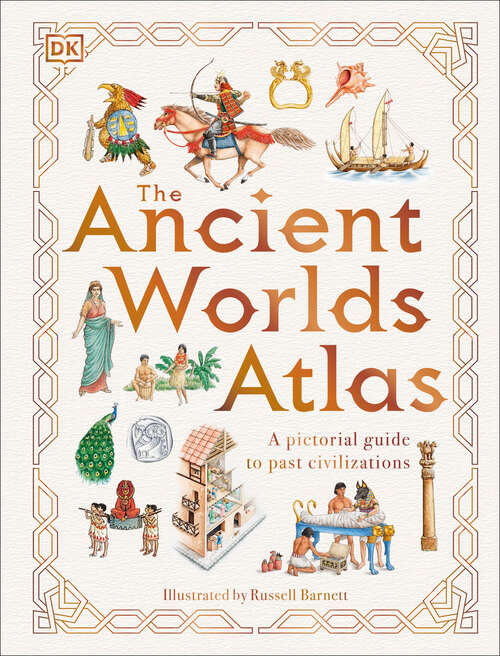 Book cover of The Ancient Worlds Atlas (DK Pictorial Atlases)