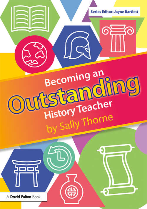 Book cover of Becoming an Outstanding History Teacher (Becoming an Outstanding Teacher)