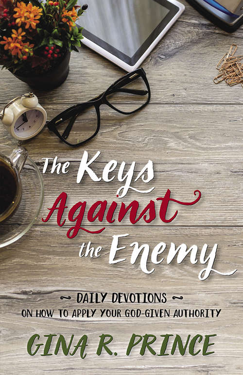 Book cover of The Keys Against the Enemy: Daily Devotions on How to Apply Your God-given Authority